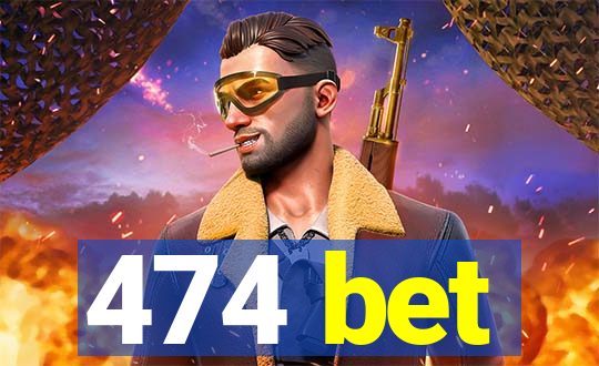 474 bet